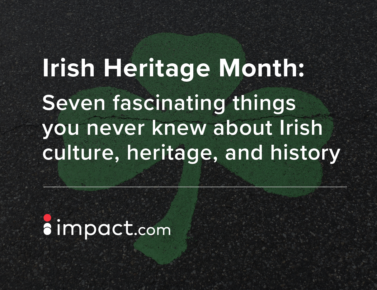 7 fascinating things you never knew about Irish culture, heritage, and history – impact.com