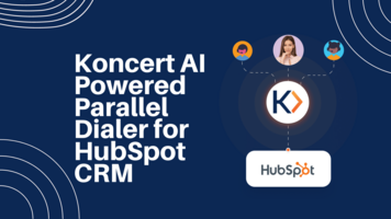Boost Sales Efficiency with Koncert AI Powered Parallel Dialer for HubSpot CRM