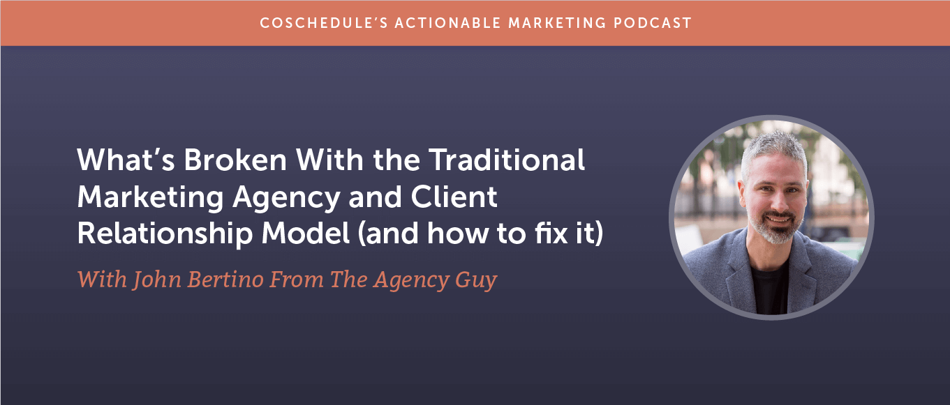 What's Broken With the Traditional Marketing Agency and Client Relationship Model (and How to Fix It) With John Bertino From The Agency Guy [AMP 180]