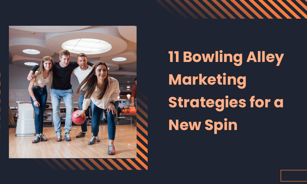 11 Bowling Alley Marketing Strategies for a New Spin
