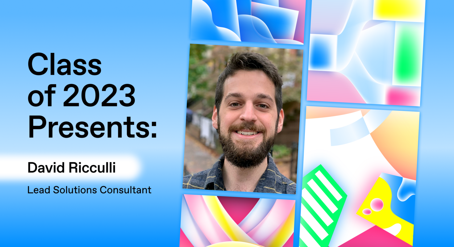 Class of 2023 Presents: David Ricculli, Lead Solutions Consultant