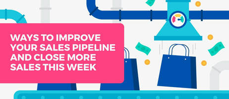 Ways to Improve Your Sales Pipeline and Close More Sales this Week