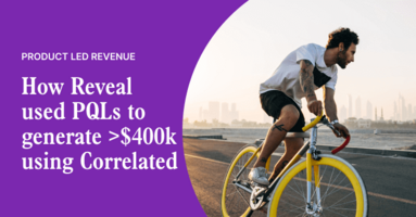 How Reveal used PQLs to generate >$400,000 in revenue using Correlated | Correlated Blog