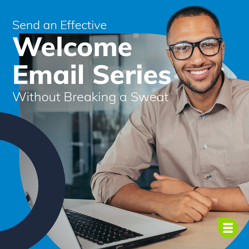 Send an Effective New Customer Welcome Email Series Without Breaking a Sweat