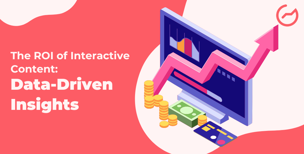 The ROI of Interactive Content: Data-Driven Insights