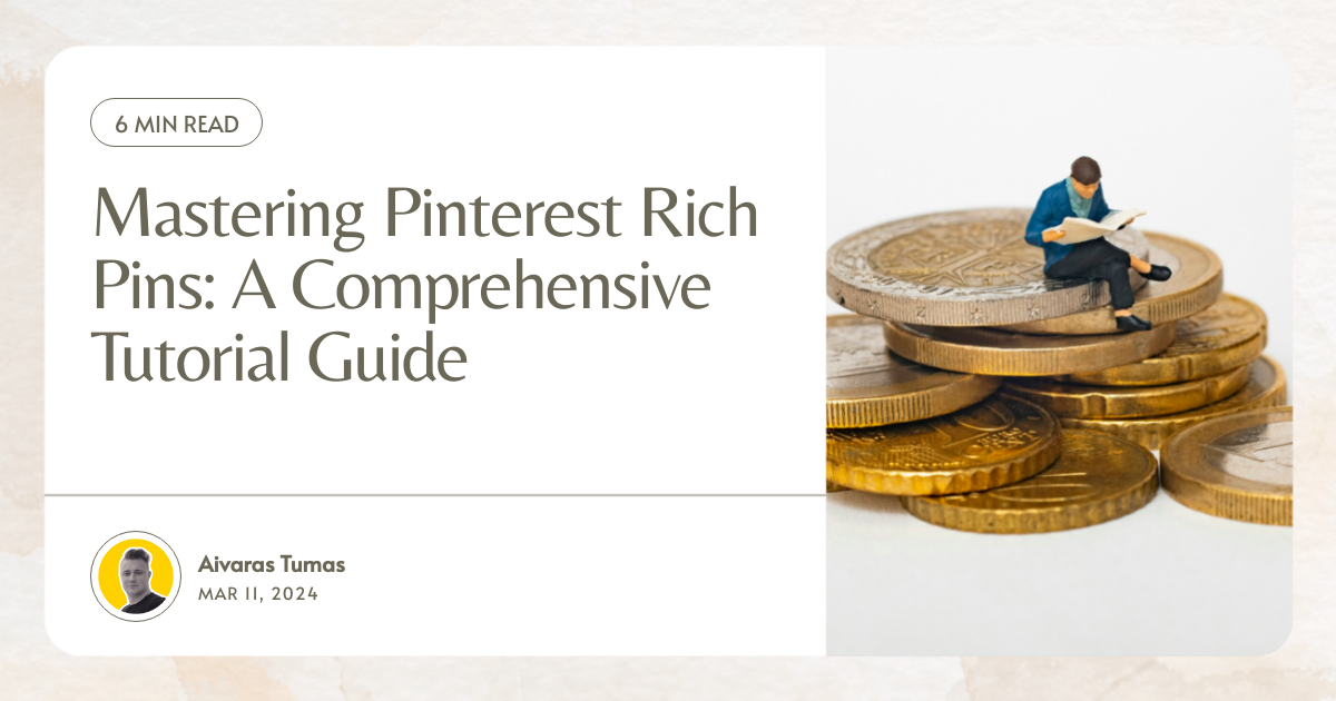 Mastering Pinterest Rich Pins: A Comprehensive Tutorial Guide