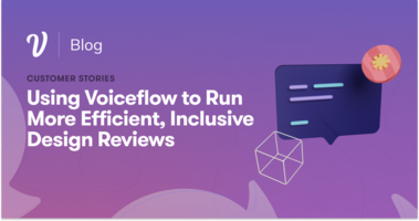 Using Voiceflow to Run More Efficient, Inclusive Design Reviews