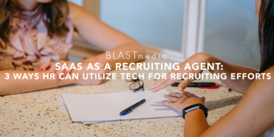 SaaS as a Recruiting Agent: 3 Ways HR Can Utilize Tech for Recruiting Efforts