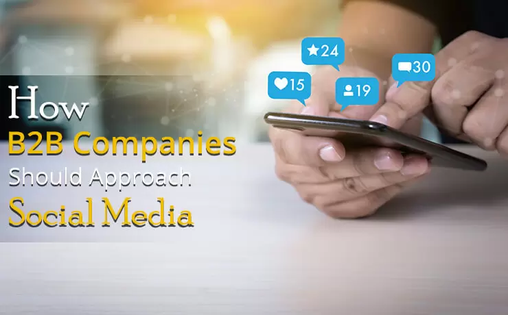 How B2B Companies Should Approach Social Media