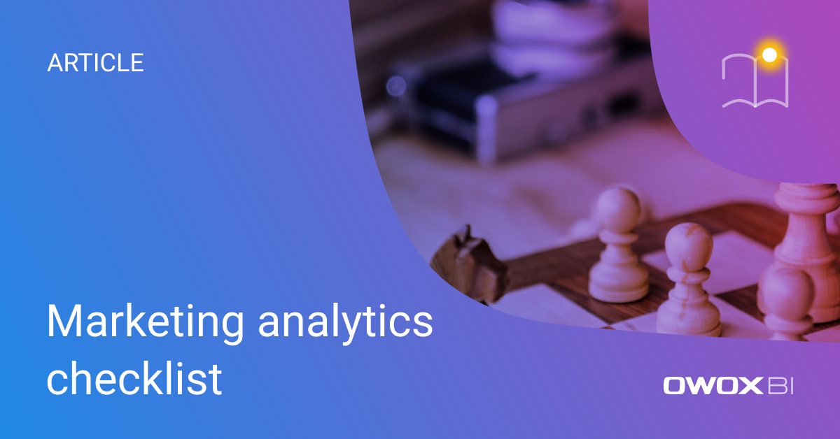 Marketing analytics checklist | OWOX BI