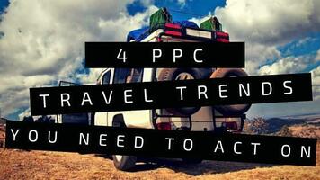 4 Travel Marketing Trends You Need to Act On