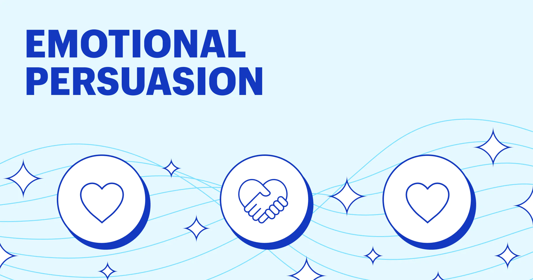 Emotional Persuasion: The Key to Getting People To Do What You Want