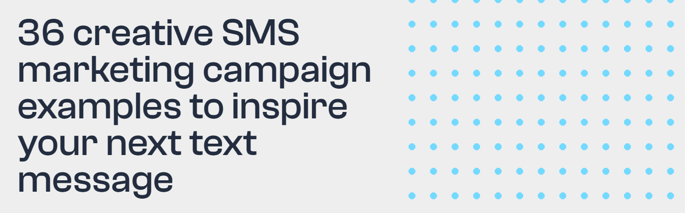 36 creative SMS marketing campaign examples to inspire your next text message