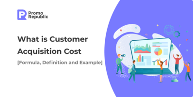 What is Customer Acquisition Cost [Formula, Definition and Example] - PromoRepublic