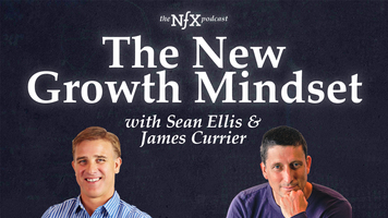 The New Growth Mindset with Sean Ellis & James Currier