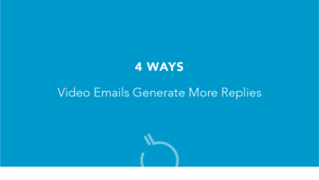 4 Ways Video Emails Generate More Replies