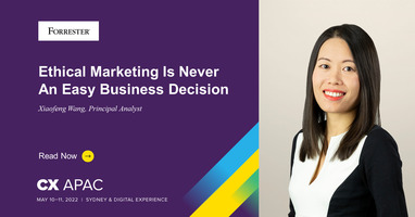 Ethical Marketing Is Never An Easy Business Decision: Join Me At CX APAC 2022