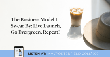 #490: The Business Model I Swear By: Live Launch, Go Evergreen, Repeat! 