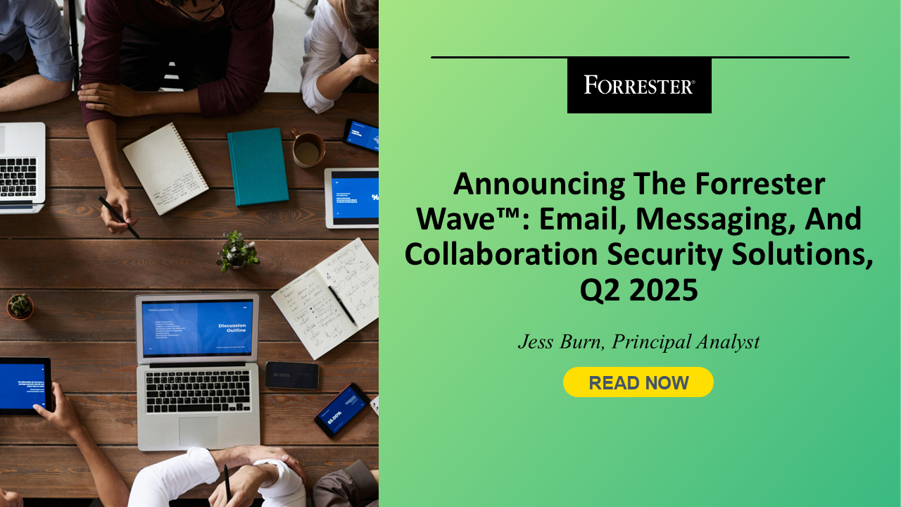 Announcing The Forrester Wave™: Email, Messaging, And Collaboration Security Solutions, Q2 2025
