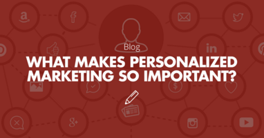 Personalized Marketing - Why Is it Important?