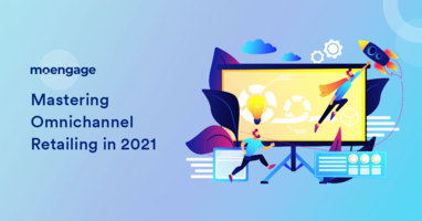 A 2021 Guide to Omnichannel Retailing [with Examples]