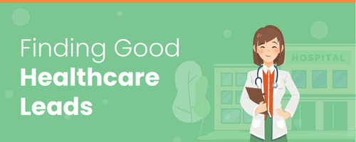 Healthcare Leads: 6 Ways to Find High Quality Ones