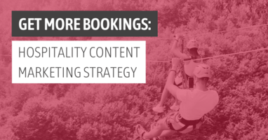 Get More Bookings: Hospitality Content Marketing Strategy