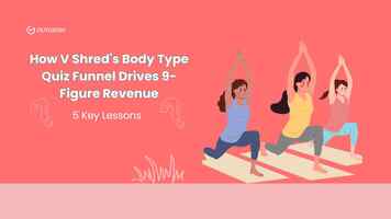 How V Shred's Body Type Quiz Funnel Drives 9-Figure Revenue: 5 Key Lessons