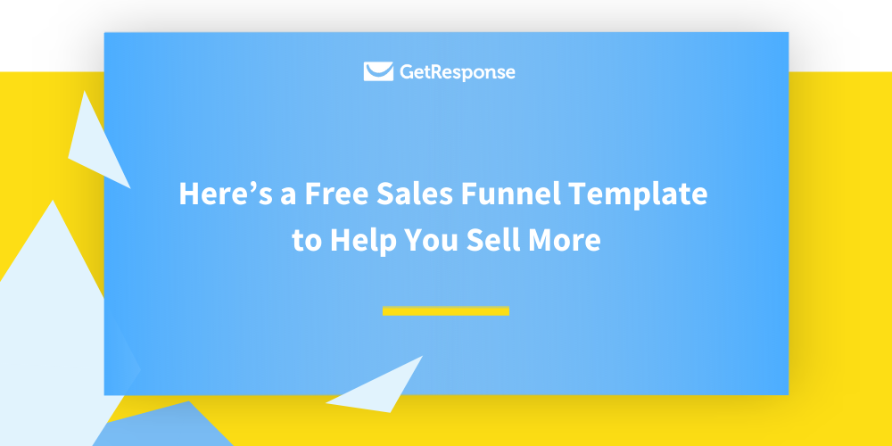 Here's a Free Sales Funnel Template to Help You Sell More