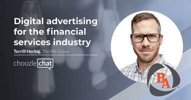 choozlechat: Digital advertising for the financial services industry with Terrill Herbig at The BA Group