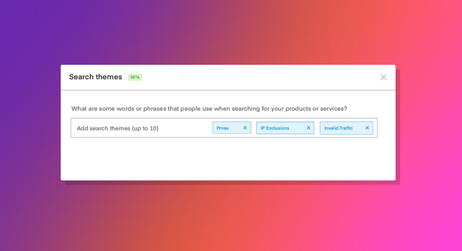 Performance Max Search Themes: How to Fill Gaps In Campaigns