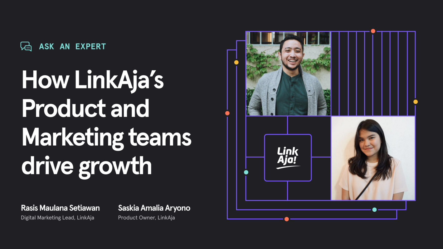Ask an expert: LinkAja Product and Marketing leaders on bringing teams together to drive growth