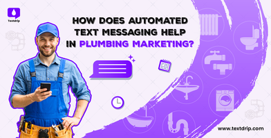How Does Automated Text Messaging Help in Plumbing Marketing