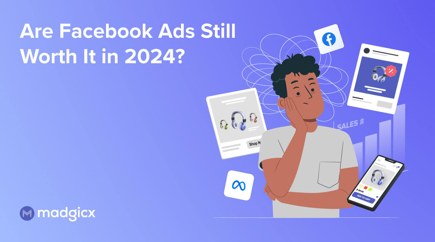 Are Facebook Ads Still Worth It in 2024?