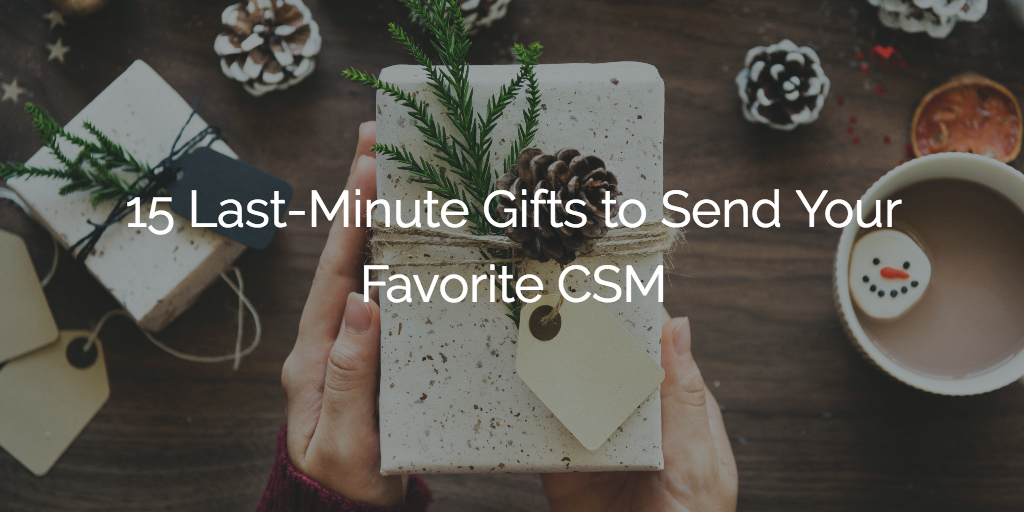 15 Last-Minute Gifts to Send Your Favorite CSM | Gainsight