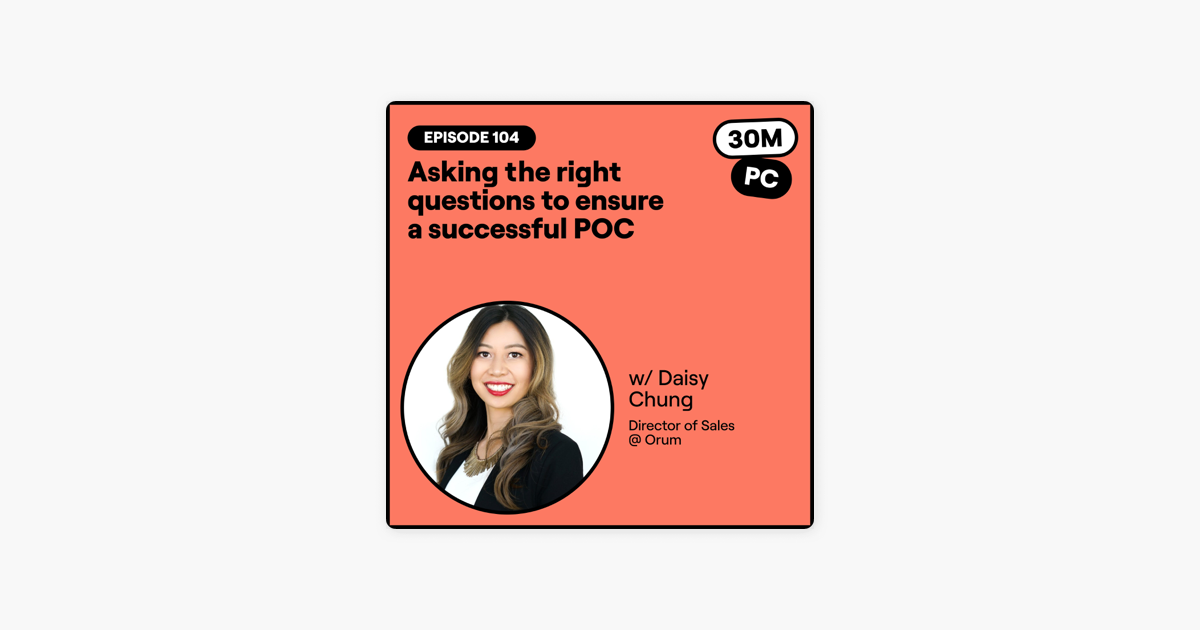 104: Asking the right questions to ensure a successful POC (Daisy Chung, Director of Sales, Orum)