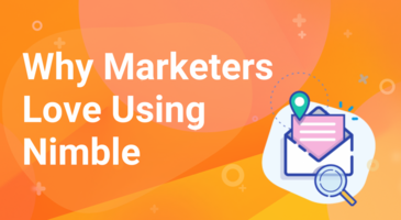 Why Marketers Love Using Nimble | Nimble Blog