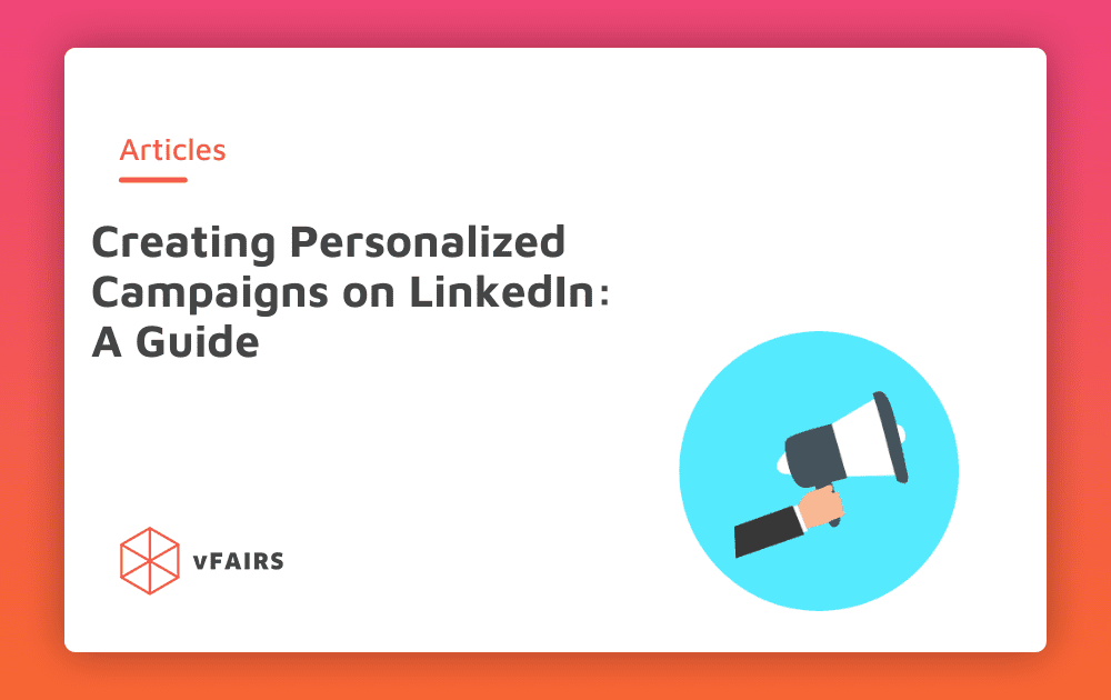 Creating Personalized Campaigns On LinkedIn: A Guide