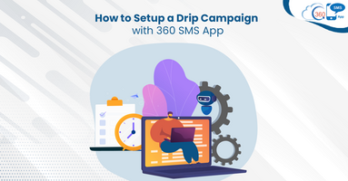 How to Setup a Drip Campaign with 360 SMS App?