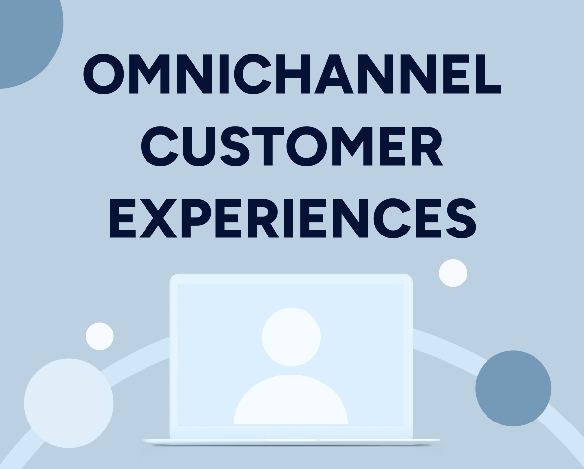 Inspire your customers with perfectly designed omnichannel customer experiences