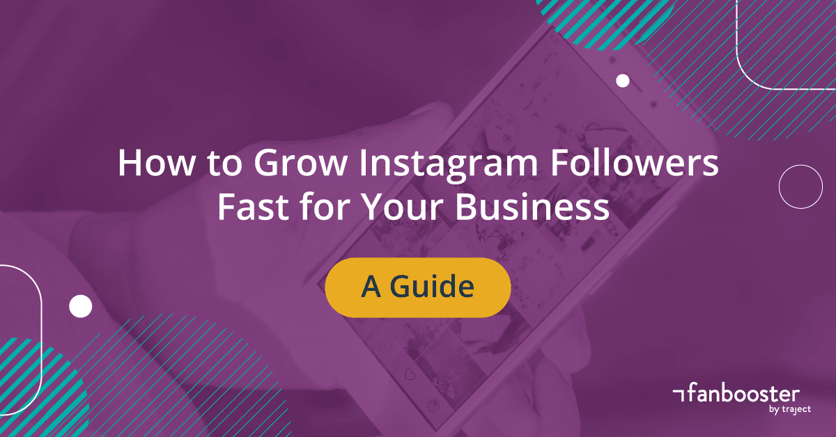 How to Grow Instagram Followers Fast for Your Business | A Guide