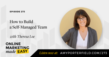 #273: How to Build a Self-Managed Team with Theresa Loe 