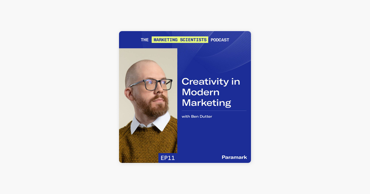 Creativity in modern marketing with Ben Dutter (Power Digital) The Marketing Scientists