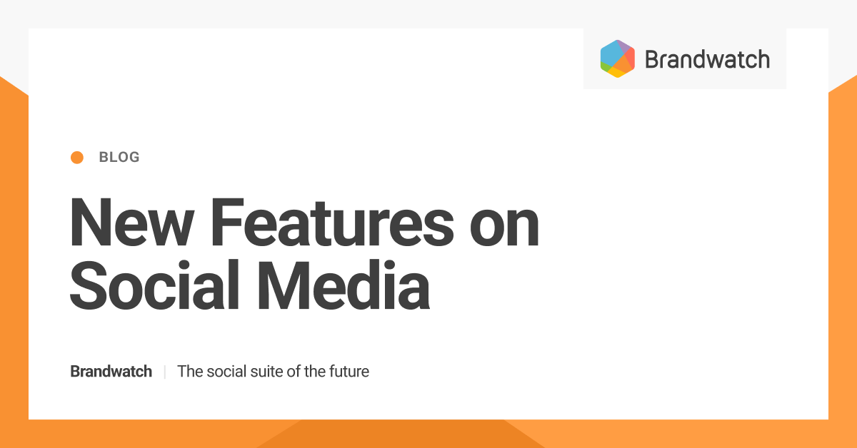 New social media features this month