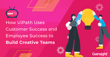 How UiPath Uses CS to Build Creative Teams | Gainsight