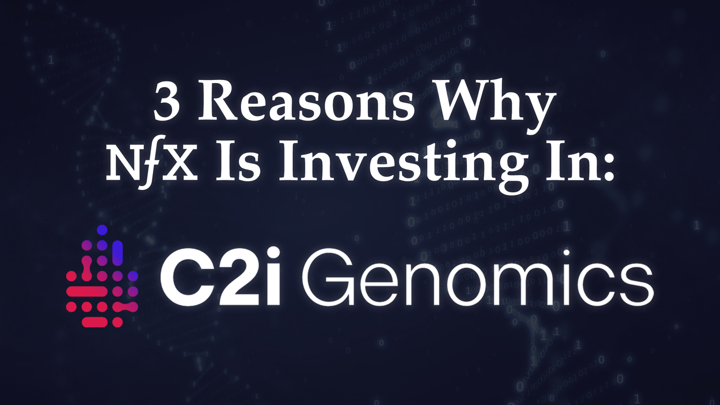 3 Reasons Why NFX Invested In C2i Genomics