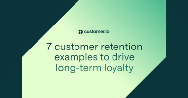 7  customer  retention  examples  to  drive  long-term  loyalty  