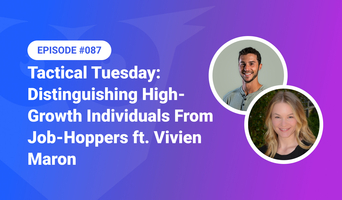 087: Tactical Tuesday - Distinguishing High-Growth Individuals From Job-Hoppers ft. Vivien Maron