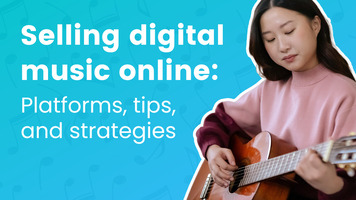 Selling Digital Music Online: Platforms, Tips, and Strategies