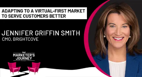 How CMOs have had to change to a virtual-first market w/ Jennifer Griffin Smith [Podcast]